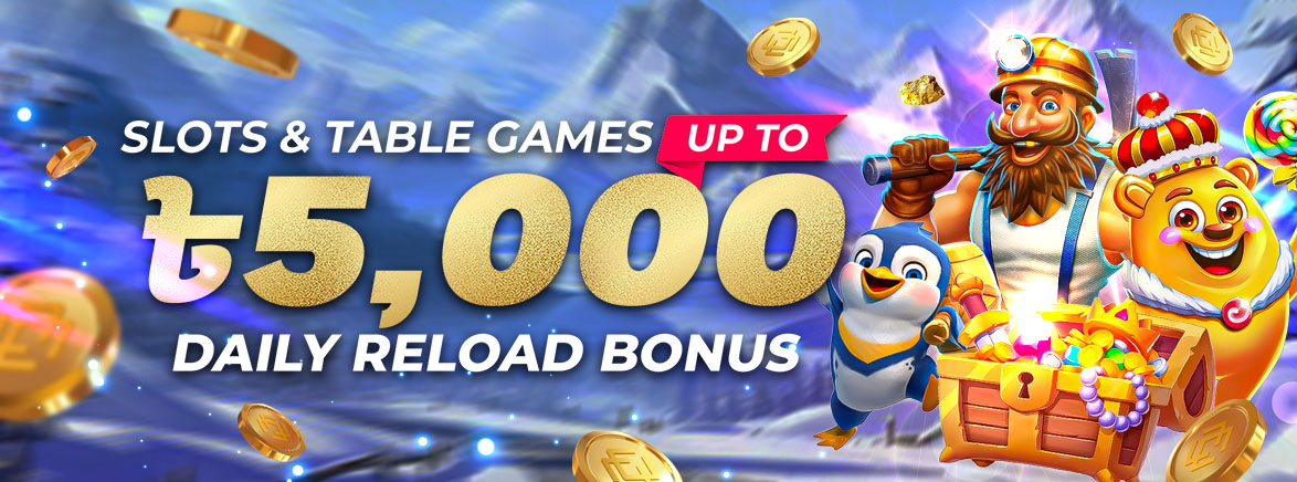 Slots & Table Games 25% Daily Reload Bonus 5,000 BDT