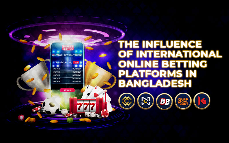 The Influence of International Online Betting Platforms in Bangladesh